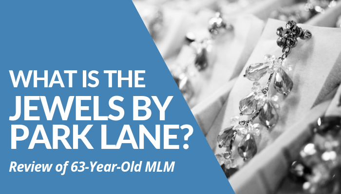 What Is The Jewels By Park Lane? Is Investing In A 63-Year-Old MLM & Sell Easy-To-Break Cheap Jewelry Product Line Worth Your Money, Time, & Effort Or Not?