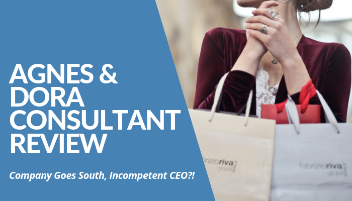 Read My Agnes And Dora Consultant Review Before You Decide To Invest And Start A Business, Incompetent CEO, Serious Cash Flow Issues, Terrible Product, & More.