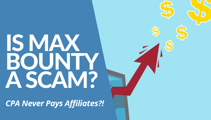 Is MaxBounty A Scam? Canadian-Based CPA Network Company Alleged To Never Pay Affiliates Right, Shady, Shaving Off Payments & Traffic. Read Here To Learn More.