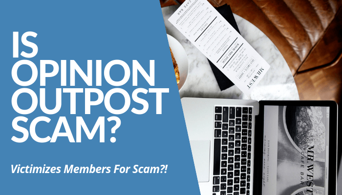Is Opinion Outpost Scam? Read My Comprehensive, Brutally Honest Review About Survey Company With Lots Of Negative Reviews. Members Warn, BBB Intervenes, & More!